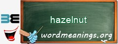 WordMeaning blackboard for hazelnut